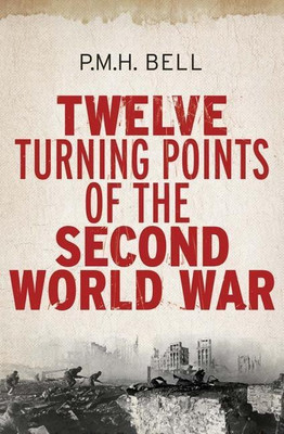 Twelve Turning Points of the Second World War(English, Paperback, Bell Philip)
