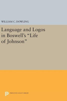 Language and Logos in Boswell's Life of Johnson(English, Hardcover, Dowling William C.)