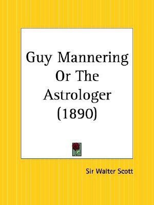 Guy Mannering or the Astrologer (1890)(English, Paperback, Scott Walter Sir)