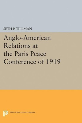 Anglo-American Relations at the Paris Peace Conference of 1919(English, Paperback, Tillman Seth P.)