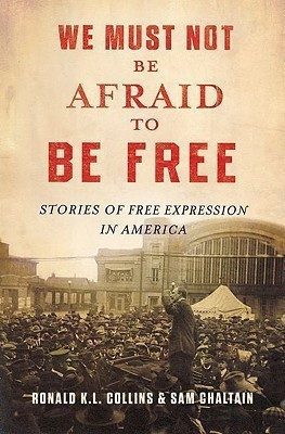 We Must Not Be Afraid to Be Free(English, Hardcover, Collins Ronald K.L.)