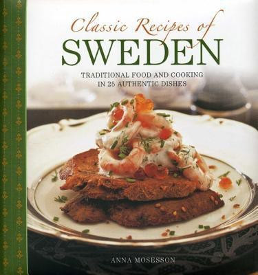 Classic Recipes of Sweden(English, Hardcover, Mosesson Anna)