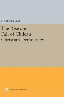The Rise and Fall of Chilean Christian Democracy(English, Hardcover, Fleet Michael)
