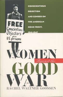 Women Against the Good War(English, Paperback, Goossen Rachel Waltner)