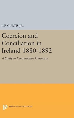 Coercion and Conciliation in Ireland 1880-1892(English, Hardcover, Curtis Lewis Perry)