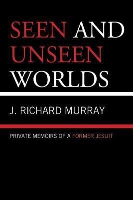 Seen and Unseen Worlds(English, Paperback, Murray J. Richard)