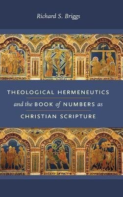 Theological Hermeneutics and the Book of Numbers as Christian Scripture(English, Hardcover, Briggs Richard S.)