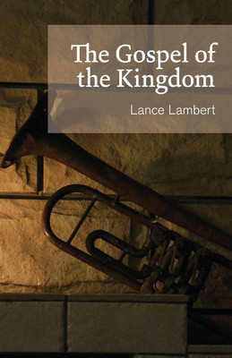 The Gospel of the Kingdom(English, Paperback, Lambert Lance)