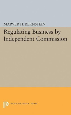 Regulating Business by Independent Commission(English, Paperback, Bernstein Marver H.)