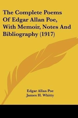 The Complete Poems Of Edgar Allan Poe, With Memoir, Notes And Bibliography (1917)(English, Paperback, Poe Edgar Allan)
