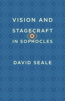 Vision and Stagecraft in Sophocles(English, Paperback, Seale David)