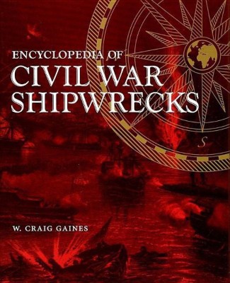 Encyclopedia of Civil War Shipwrecks(English, Hardcover, Gaines W. Craig)