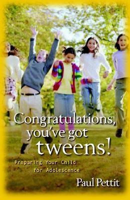 Congratulations, You`ve Got Tweens! - Preparing Your Child for Adolescence(English, Paperback, Pettit Paul)