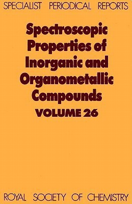 Spectroscopic Properties of Inorganic and Organometallic Compounds  - Volume 26(English, Hardcover, unknown)