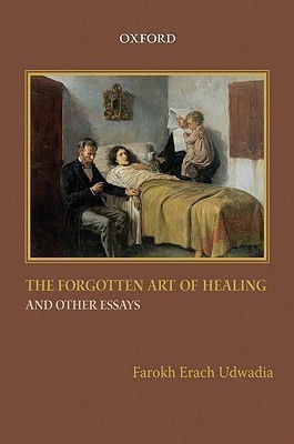 The Forgotten Art of Healing and Other Essays(English, Hardcover, Udwadia Farokh Erach)