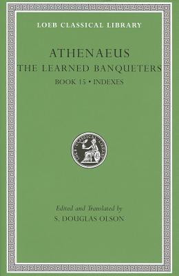 The Learned Banqueters, Volume VIII: Book 15. Index(English, Hardcover, Athenaeus)