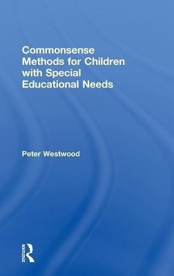 Commonsense Methods for Children with Special Educational Needs(English, Hardcover, Westwood Peter)