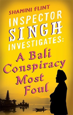 Inspector Singh Investigates: A Bali Conspiracy Most Foul(English, Paperback, Flint Shamini)