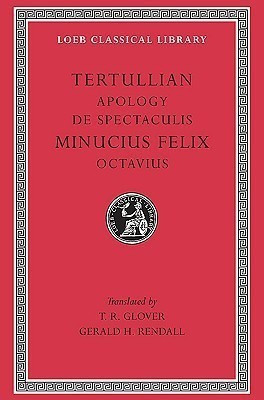 Apology. De Spectaculis. Minucius Felix: Octavius(English, Hardcover, Tertullian)