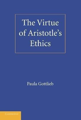 The Virtue of Aristotle's Ethics(English, Hardcover, Gottlieb Paula)
