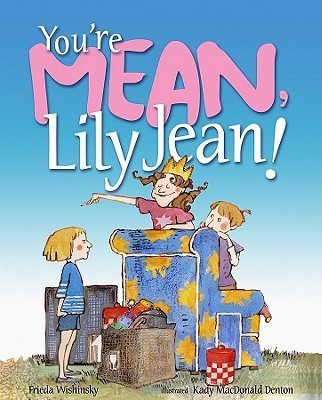 You're Mean, Lily Jean!(English, Hardcover, Wishinsky Frieda)