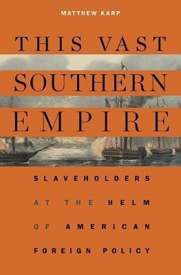 This Vast Southern Empire(English, Paperback, Karp Matthew)