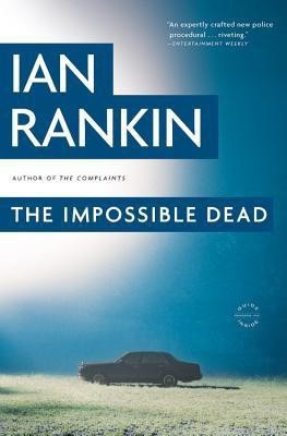 The Impossible Dead(English, Paperback, Rankin Ian New York Times Best-Selling Author)