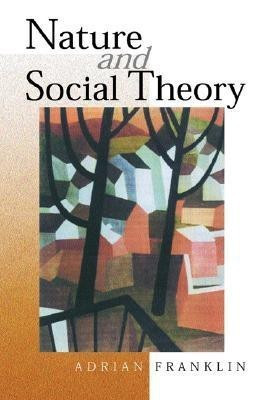 Nature and Social Theory(English, Hardcover, Franklin Alex)