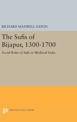 The Sufis of Bijapur, 1300-1700(English, Hardcover, Eaton Richard Maxwell)