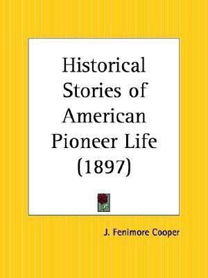 Historical Stories of American Pioneer Life (1897)(English, Paperback, Cooper James Fenimore)