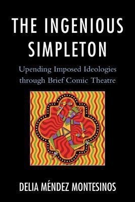 The Ingenious Simpleton(English, Paperback, Montesinos Delia Mendez)