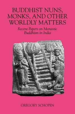 Buddhist Nuns, Monks, and Other Worldly Matters(English, Hardcover, Schopen Gregory)