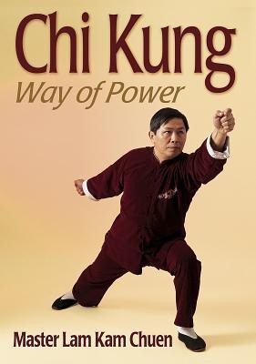 Chi Kung: Way of Power(English, Paperback, Chuen Lam Kam Master)