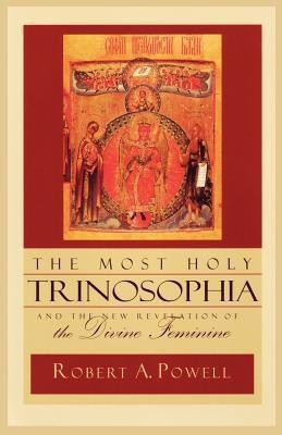 The Most Holy Trinosophia: AND The New Revelation of the Divine Feminine(English, Paperback, Powell Robert)