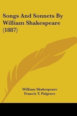 Songs And Sonnets By William Shakespeare (1887)(English, Paperback, Shakespeare William)