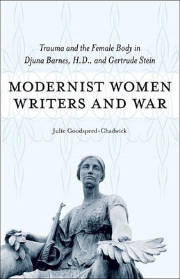 Modernist Women Writers and War(English, Hardcover, Goodspeed-Chadwick Julie)