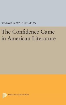 The Confidence Game in American Literature(English, Hardcover, Wadlington Warwick)