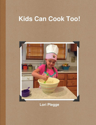 Kids Can Cook Too!(English, Paperback, Plegge Lori)