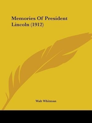 Memories of President Lincoln (1912)(English, Paperback, Whitman Walt)