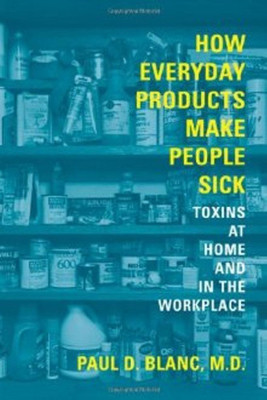 How Everyday Products Make People Sick(English, Paperback, Blanc Paul D. M.D.)
