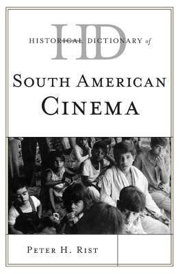Historical Dictionary of South American Cinema(English, Hardcover, Rist Peter H.)