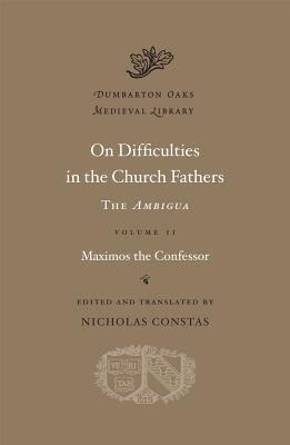 On Difficulties in the Church Fathers: The Ambigua: Volume II(English, Hardcover, Maximos the Confessor)