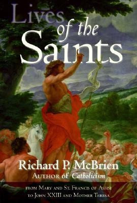 Lives of the Saints: From Mary and St Francis of Assisi to John XXXIII a nd Mother Theresa(English, Paperback, McBrien Richard)