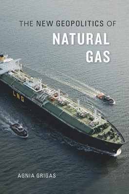 The New Geopolitics of Natural Gas(English, Hardcover, Grigas Agnia)