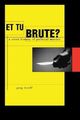 Et Tu, Brute?(English, Hardcover, Woolf Greg)