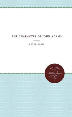 The Character of John Adams(English, Paperback, Shaw Peter)