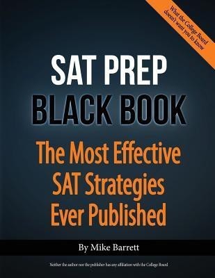 SAT Prep Black Book - 2015 Edition  - The Most Effective SAT Strategies Ever Published(English, Paperback, Barrett Mike)