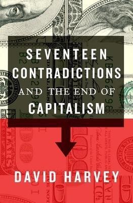 Seventeen Contradictions and the End of Capitalism(English, Paperback, Harvey David Distinguished Profess)