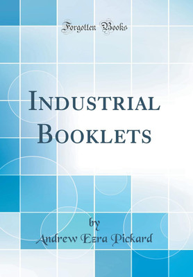 Industrial Booklets (Classic Reprint)(English, Hardcover, Pickard Andrew Ezra)