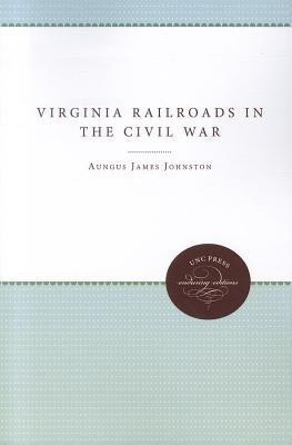 Virginia Railroads in the Civil War(English, Paperback, II Angus James Johnston)